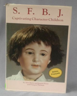 Vtg 1986 Doll Book S.  F.  B.  J.  Captivating Character Children Porot Theimer