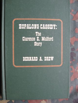 Hopalong Cassidy : The Clarence E.  Mulford Story,  By Bernard A.  Drew