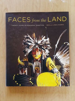 Faces From The Land Twenty Years Of Powwow Tradition,  By Ben And Linda Marra