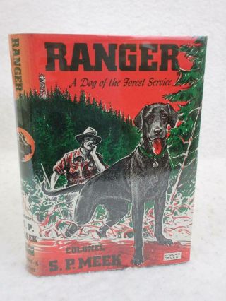 Colonel S.  P.  Meek Ranger A Dog Of The Forest Service Alfred Knopf 1st Ed.  1949