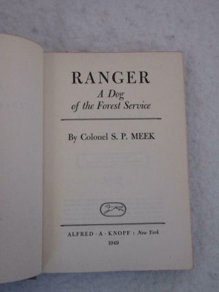 Colonel S.  P.  Meek RANGER A DOG OF THE FOREST SERVICE Alfred Knopf 1st Ed.  1949 5