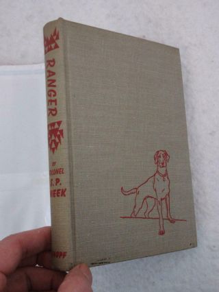 Colonel S.  P.  Meek RANGER A DOG OF THE FOREST SERVICE Alfred Knopf 1st Ed.  1949 7