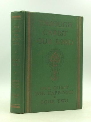 Through Christ Our Lord By Clarence E.  Elwell - 1949 - Catholic School Textbook