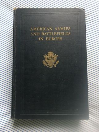 1938 American Armies And Battlefields In Europe World War I With 3 Fold - Out Maps