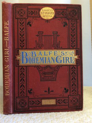 The Bohemian Girl: Opera In Three Acts By Arthur Sullivan And J.  Pittman,  Eds.