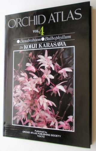 Orchid Atlas,  Volume Four: Dendrobium & Bulbophyllum By Kohji Karasawa.  Hb/dj.