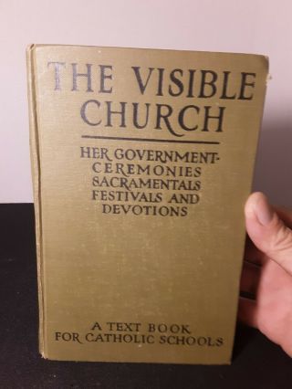 The Visible Church By Rev.  John F.  Sullivan - 1922 - 6th Ed - Catholic Ceremony
