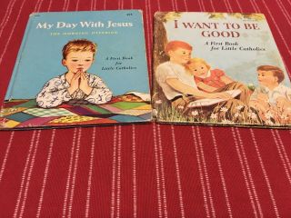 A First Book For Little Catholics/i Want To Be Good/my Day With Jesus 1959