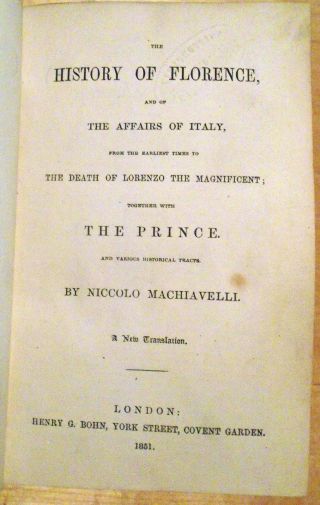 Machiavelli.  History Of Florence.  W/ The Prince.  1851 Bohn 