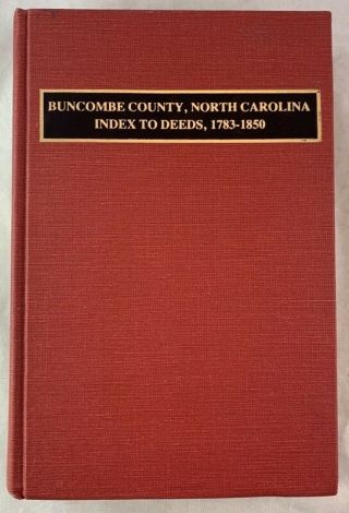 Buncombe County North Carolina Index To Deeds 1783 - 1850 Genealogy Asheville,