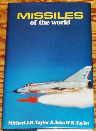 Michael J.  H.  Taylor,  John W.  R.  Taylor / Missiles Of The World 1st Edition 1972