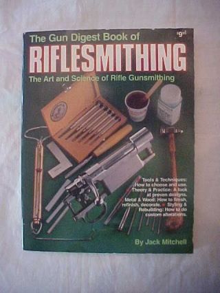The Gun Digest Book Of Riflesmithing By Jack Mitchell,  Gunsmithing How To