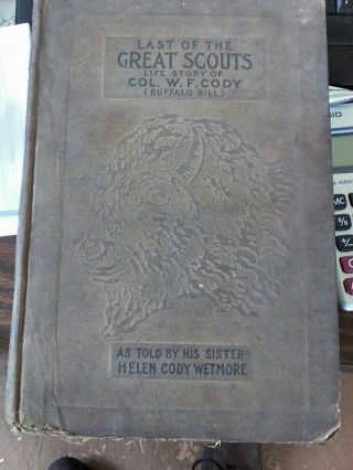 Last Of The Great Scouts Life Story Of Col.  W F Cody Buffalo Bill 1st Edition