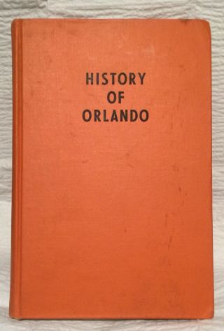 Signed From Florida Sand To The City,  History Of Orlando By E.  H.  Gore