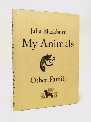 Julia Blackburn,  Herman Makkink My Animals And Other Family Signed First Edition