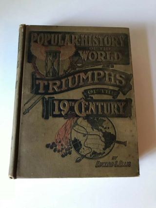 1900 Popular History & Triumphs Of 19th Century By Edward Ellis,  Progress Of Us