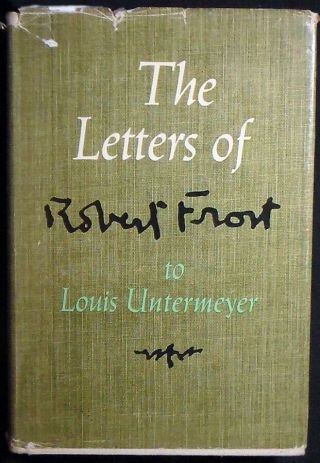 The Letters Of Robert Frost To Louis Untermeyer Hb/dj Sept 1963
