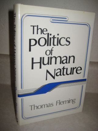 1st Edition Politics Of Human Nature Thomas Fleming Philosophy Psychology