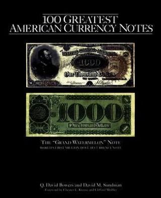 100 Greatest American Currency Notes: The Stories Behind The Most Colonial,  Conf