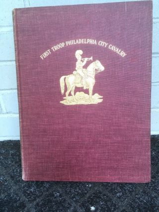 History Of The First Troop Philadelphia City Cavalry 1914 - 1948 Limited Edition