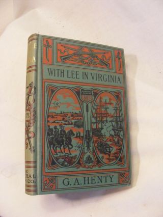 With Lee In Virginia: A Study Of The Civil War: G.  A.  Henty