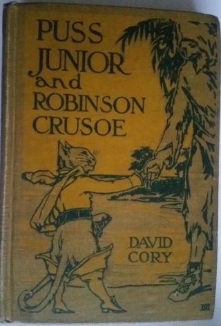 Puss Junior And Robinson Crusoe Man In The Moon 1st Editions Hb David Cory 1922