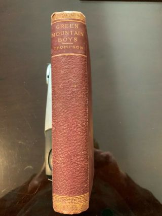 Green Mountain Boys,  By Judge D P Thompson,  Inscribed 1839.  Vermont