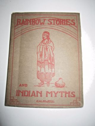 Rainbow Stories And Indian Myths By George Caldwell Signed 1st 1919 Illustrated