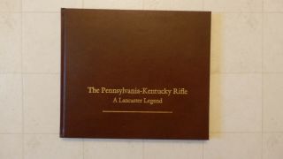 The Pennsylvania - Kentucky Rifle A Lancaster Legend By Heckert And Vaughn