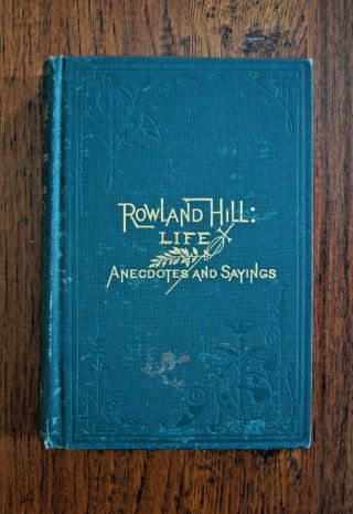 C.  1880 C H Spurgeon Rec - Rowland Hill: His Life Anecdotes And Pulpit