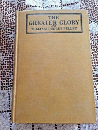 The Greater Glory - William Dudley Pelley - Hb 1st Edition 3rd Printing.  1919