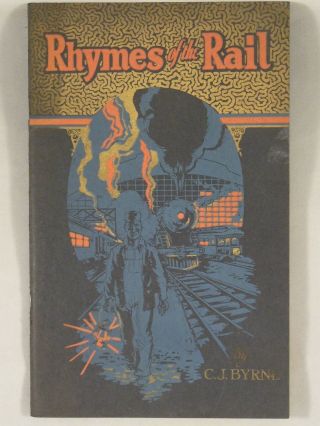 Rhymes Of The Rail By C.  J.  Byrne 1930 Railroad Railway Train Poetry Softcover