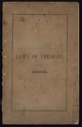 Acts & Resolves Passed By The General Assembly Of The State Of Vermont 1860