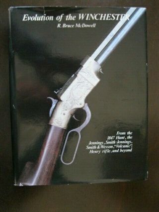 Evolution Of The Winchester By R.  Bruce Mcdowell Hb Dj 1985 First Ed Rifle Gun