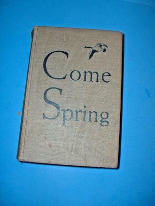 1944 - " Come Spring " By Ben Ames Williams Hardcover