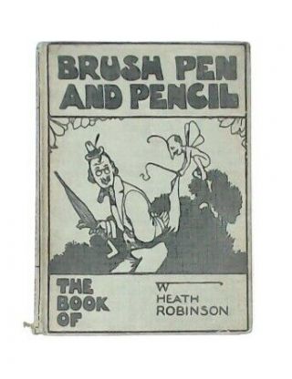 Vintage The Brush Pen And Pencil W Heath Robinson By A E Johnson 1930 - P11