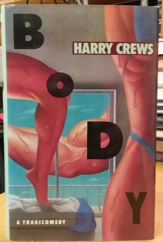 Signed 1st Edition 1st Printing Body By Harry Crews 1990 Hcdj Ln,