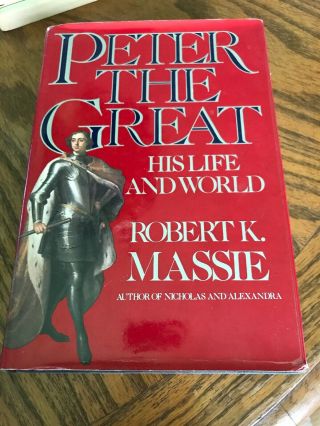 Peter The Great: His Life And World By Robert K.  Massie,  1980 First Edition