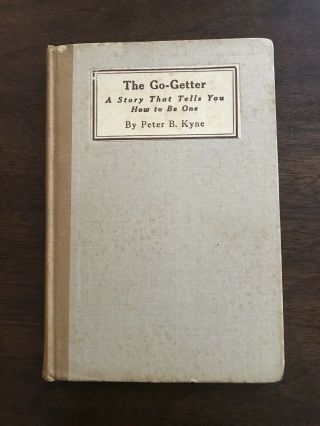 1st Edition 1921 The Go - Getter: A Story That Tells You How To Be One Peter Kyne