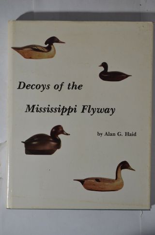 Decoys Of The Upper Mississippi Flyway,  Haid,  Illus,  Hc/dj,  (1981)