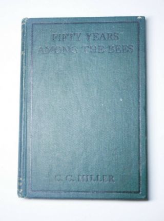 Fifty Years Among The Bees 1915 C.  C.  Miller Hardcover Book Beekeeping