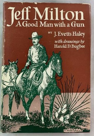 1949 Jeff Milton A Good Man With A Gun J Evetts Haley Old West Lawman Texas,