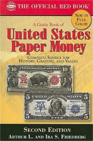 A Guide Book Of United States Paper Money: Complete Source For History,  Grading,