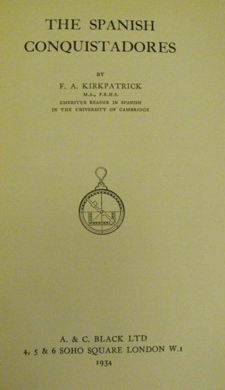 THE SPANISH CONQUISTADORES - F.  A.  Kirkpatrick 1934 AMERICAN PIONEER HISTORY 5