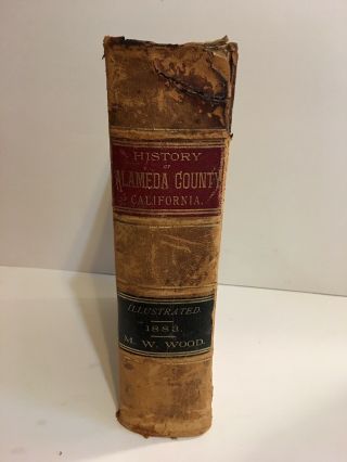 History Of Alameda County,  California M.  W.  Wood,  Oakland 1883 Full Calf Rare