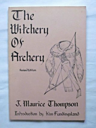 Thompson,  J.  Maurice The Witchery Of Archery