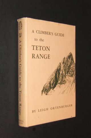 A Climber’s Guide To The Teton Range - Revised Edition 1965 - Hardcover W/dj