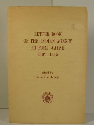 Letter Book Of Indian Agency At Fort Wayne In Indiana 1809 - 1815 Edit Thornbrough