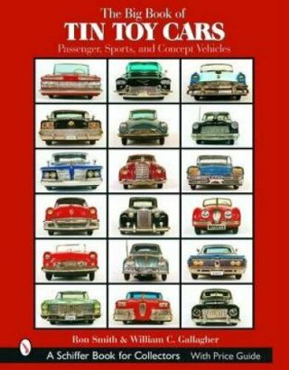 The Big Book Of Tin Toy Cars Passenger,  Sports,  And Concept Veh.  9780764319488