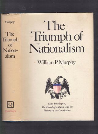 The Triumph Of Nationalism,  William P.  Murphy,  1967 1st Ed Hardcover With Dj